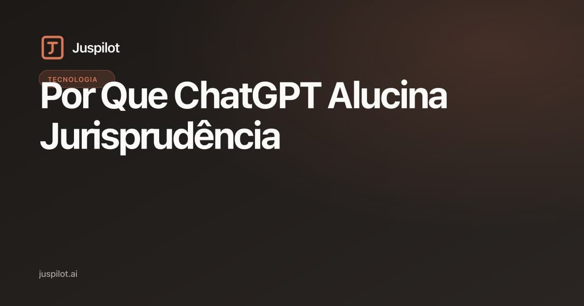 Por que ChatGPT Alucina Jurisprudência (e Como Resolver no Trabalho Jurídico)